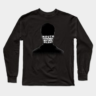 Mouth covered but not silent Long Sleeve T-Shirt